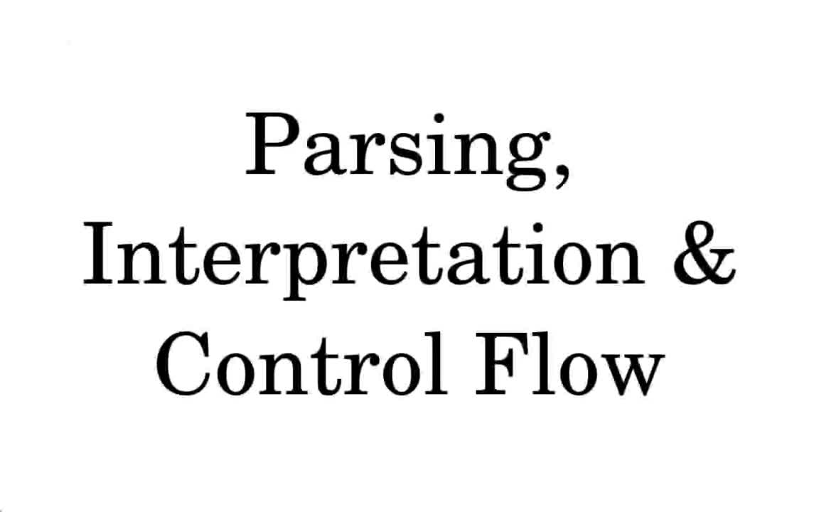 Parsers, Interpretation & Control Flow