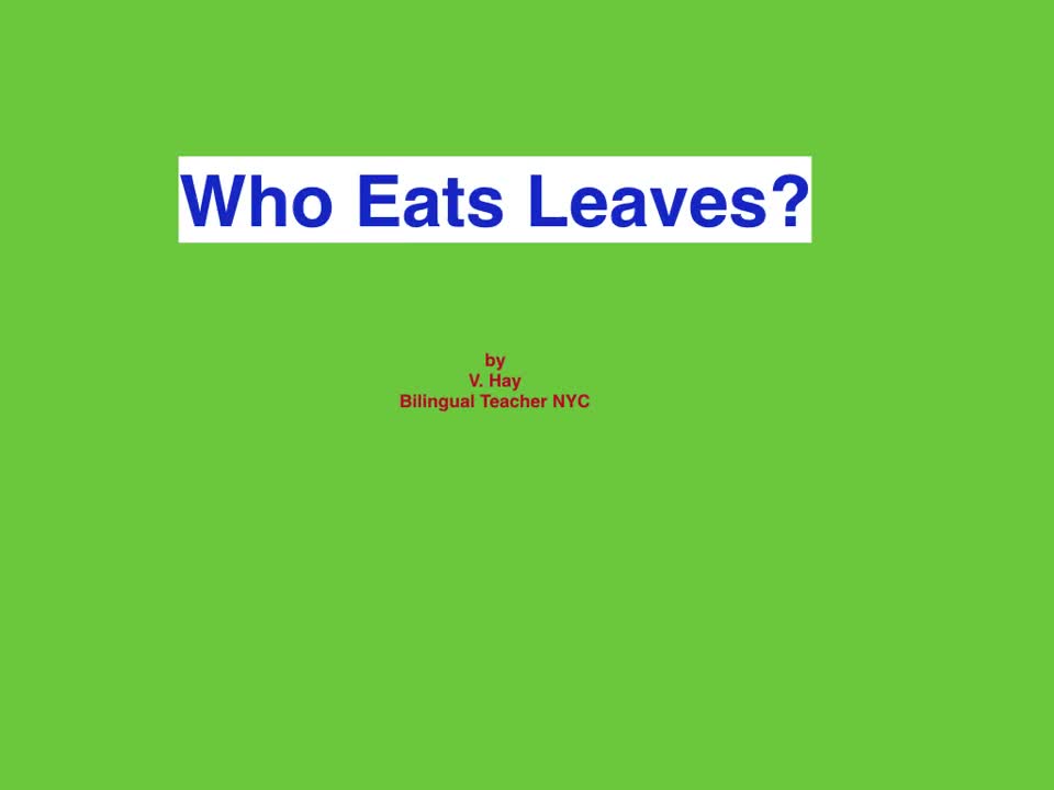 Who Eats Leaves? ¿Quién come hojas? 