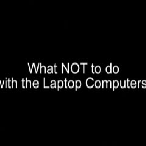 What Not to do with the Laptop Computers