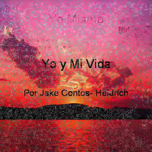 Mi Vida por Jake Contos- Heidrich
