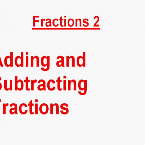 Fractions 2 Adding & Subtracting