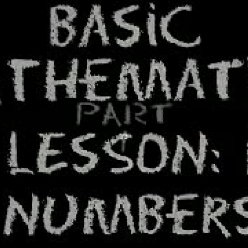 Basic Math: Lesson 1 - Numbers -- Part 1