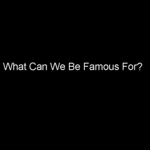 What Can We Be Famous For? - Lovejoy ISD Seco