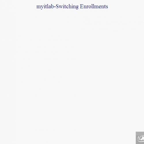 myitlab-How to switch enrollments between sec