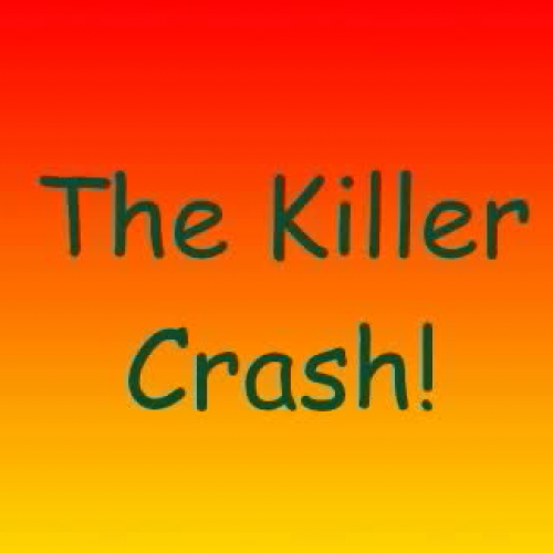 The Killer Crash!