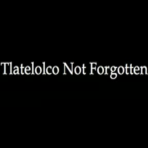 Tlatelolco Not Forgotten