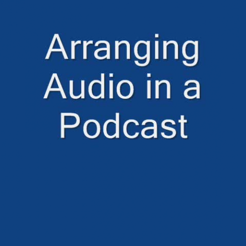 Arranging Audio in a Podcast