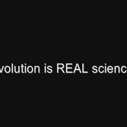 Evolution is REAL Science 2