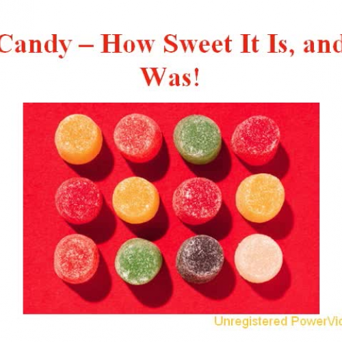 Candy How Sweet it is, and was!