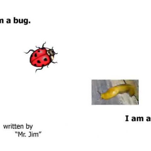 I am a bug.  I am a slug.