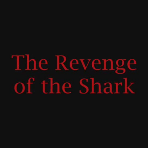 The Revenge of the Shark