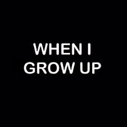 When I grow up
