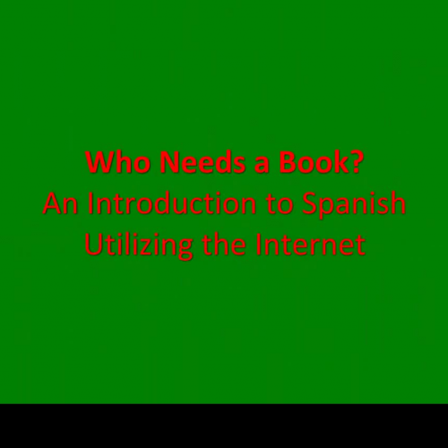 Who Needs Books? Spanish I