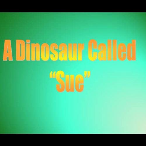 A Dinosaur Called Sue