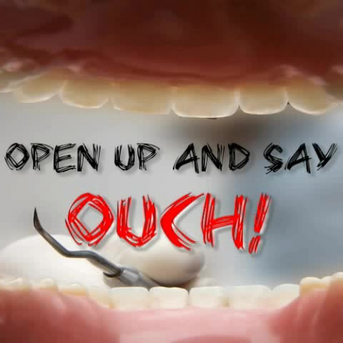 Open Up And Say Ouch