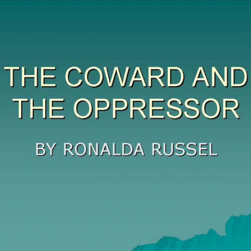 The coward and the oppressor