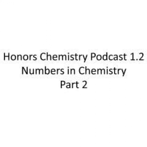 Honors Chemistry Podcast 1.2 Numbers in Chemi