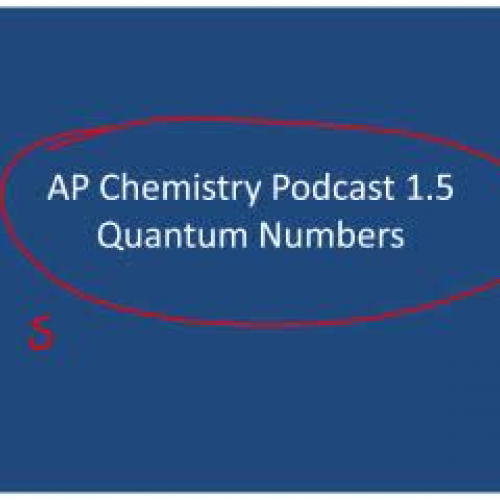 AP Chemistry Podcast 1.5 Quantum Numbers