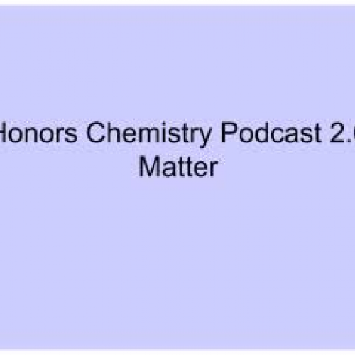 Honors Chemistry Podcast 2.0 Matter 08