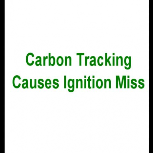 Carbon Tracking Causes Ignition Miss