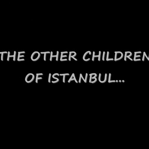 THE OTHER CHILDREN OF ISTANBUL...