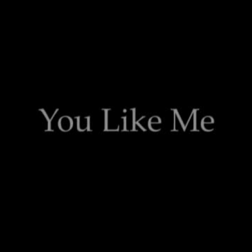 You Like Me