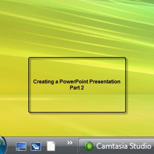 Creating a PowerPoint Presentation  Part 2