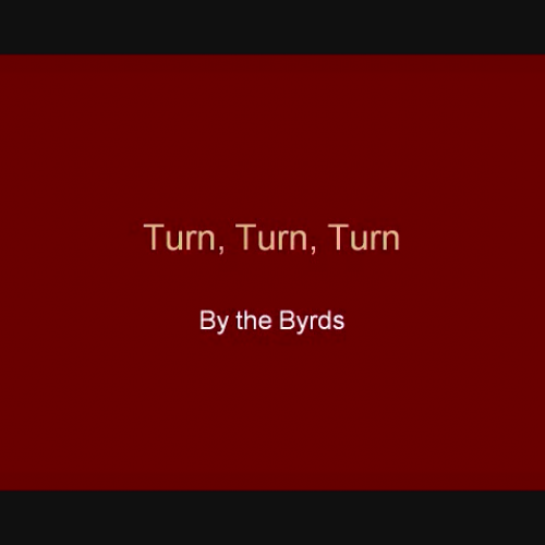 Turn Turn Turn