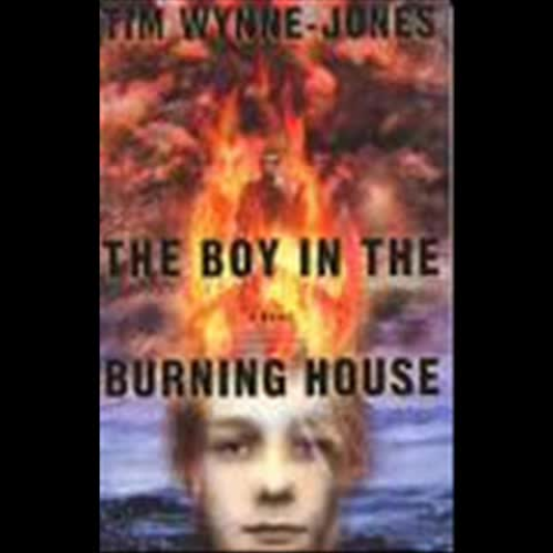 The Boy in the Burning House by Tim Wynne-Jon