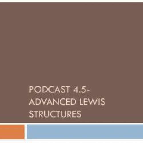 Podcast 4.5 Advanced Lewis Structures