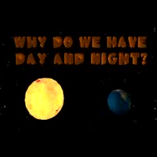 Why do we have dayt and night?
