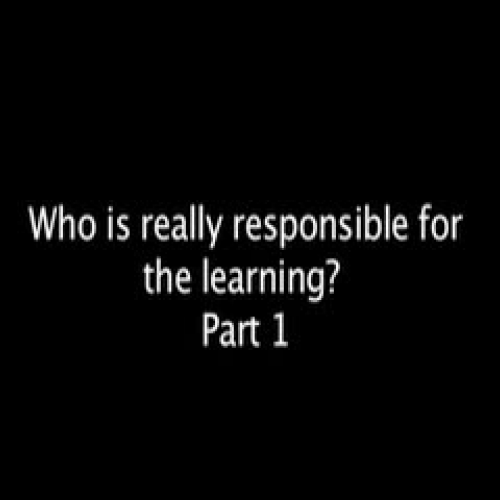 Who is really responsible for the learning?