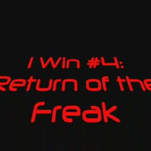 I Win #4: Return of the Freak