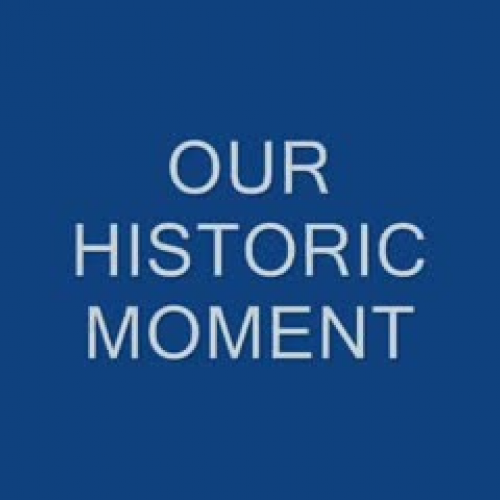 Our Historic Moment