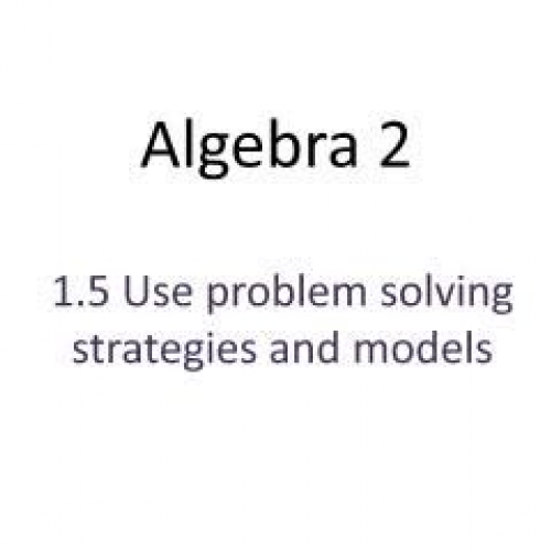 1.5 Alg2 problem solving strategies