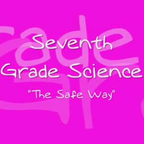 Seventh Grade Science The Safe Way