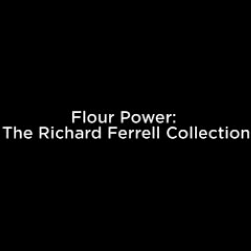 Flour Power:  The Richard Ferrell Collection