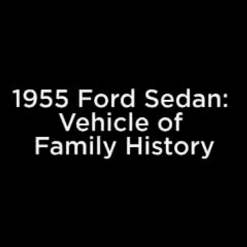 1955 Ford Sedan: Vehicle for Family History