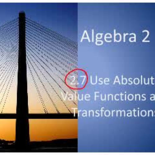 2.7 Alg2 Absolute Value Functions