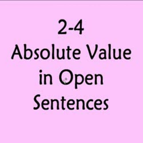 2-4 Absolute Value in Open Sentences