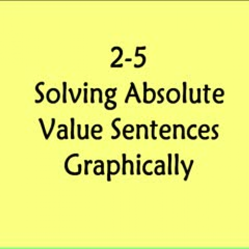 2-5 Solving Absolute Value Sentences Graphica