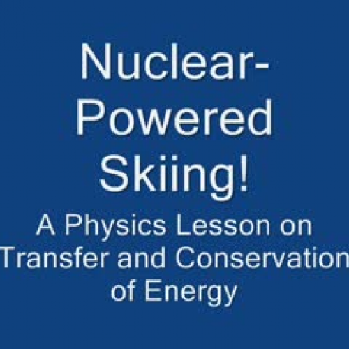 Nuclear-Powered Skiing
