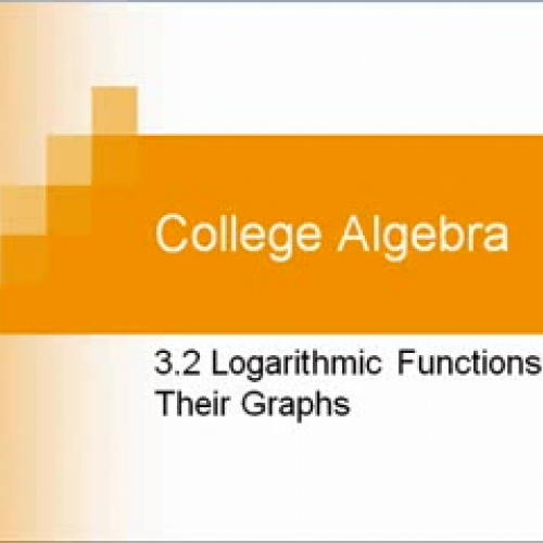 3.2 Logarithmic Functions and Their Graphs
