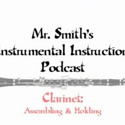 Clarinet - Assembling &amp; Holding