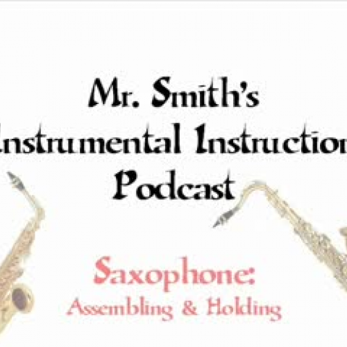 Saxophone - Assembling &amp; Holding