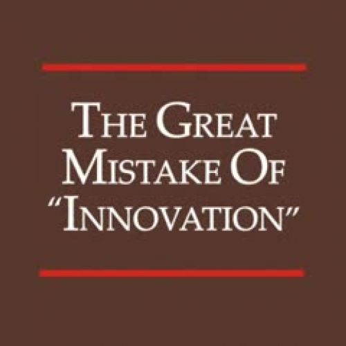 The Great Mistake of &quot;Innovation&quot;(P