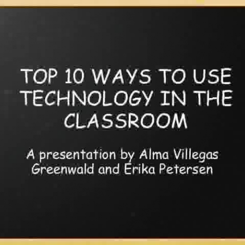 Top 10 Ways to use technology in the classroo
