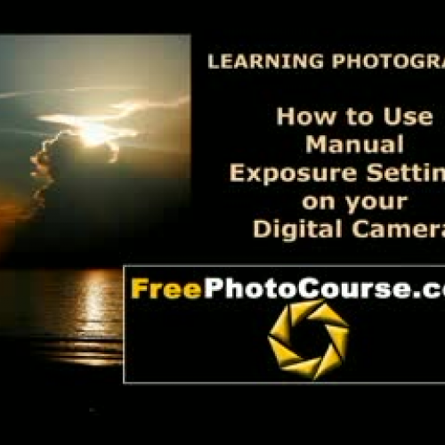 Photography Tutorial - Manual Exposure Contro