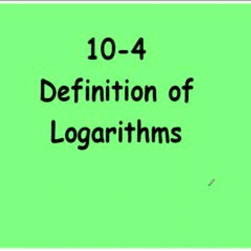 10-4 Definition of Logarithms
