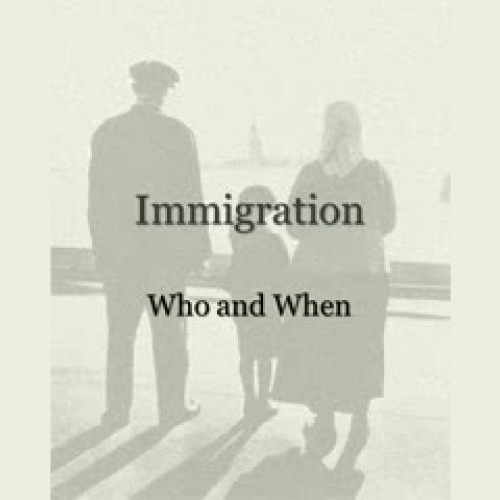 Immigration:  Who and When